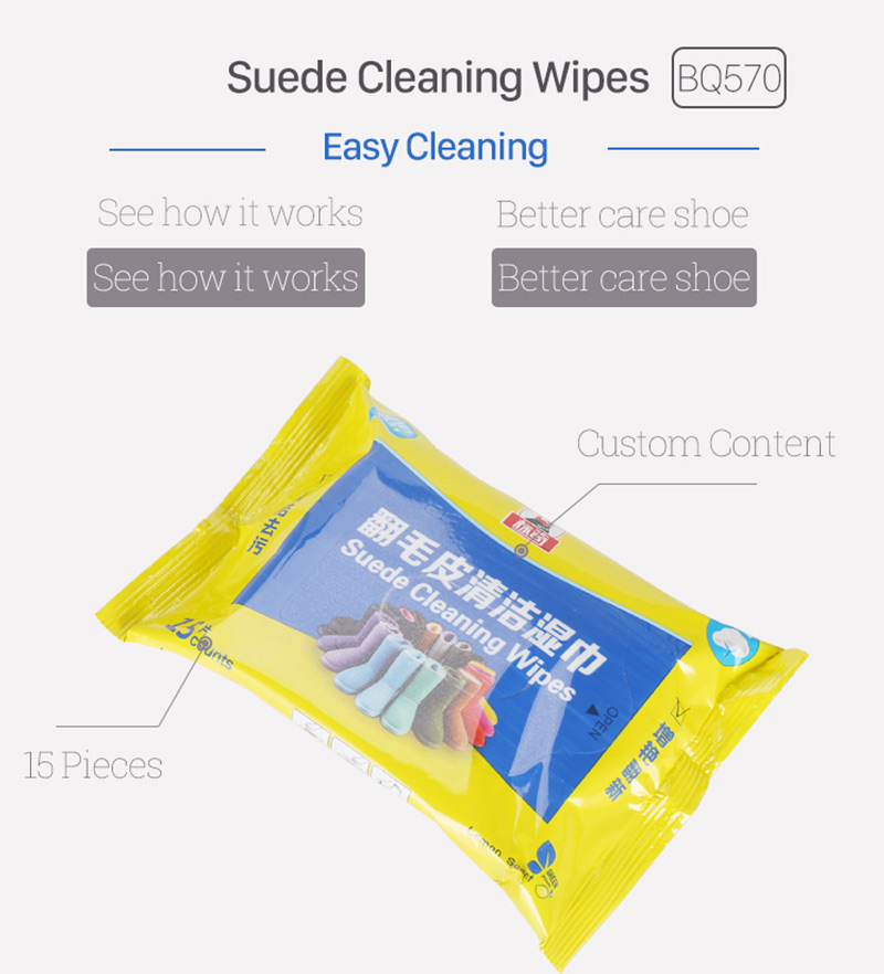 Product	Suede and Nubuck Cleaning Wipes  Item number	570 Features	10-30 pieces/Custom Content/Custom Label Customize	Label, Color of case, Inner package. Application	Shine and Cleaning Wipes For Shoes, Coats, Sofa and etc. Material	Non-woven Fabrics and shine formula(Neutral) Size	14(L)*12(W)*5(H)cm Net content	10-30 Pieces Country of Origin	China Factory Address	Xiaolan Town, Zhongshan City, Guangdong Province, China （Near to Guangzhou） Min Order Quantity MOQ	5000pieces for the BIKI brand. 20000pieces for the customized label. Expiration Date	3 YEARS Package &Transport	Five Layers carton box to ensure the safety of the goods 	Drop Test will be carried out before the shipment 	Air Transport/Express Delivery/Land Transportation/Sea Transport Company strength	18 Years Experience Innovative Formula /Advanced Equipment/ Enthusiasm Team Work/ Excellent Assembly Line. Quick delivery. FAQ	Q: What is about the MOQ  (Minimum Order Quantity)? 	A:Our MOQ is 10,000 pcs. 	Q:How many pieces will be in a carton box. 	A:Common packing is 24-96 pcs. 	Q:Can it use for suede or nubuck? 	Yes, this item is  for the suede and nubuck. 	Q:Can I take a free sample? 	A: Yes,  you can .We can provide you free sample for BIKI brand. You need to afford the freight for the sample.7